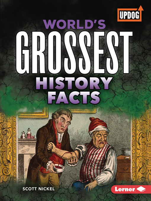 Title details for World's Grossest History Facts by Scott Nickel - Available